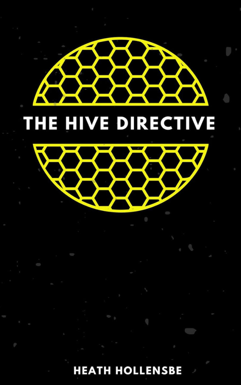 The Hive Directive - Heath Hollensbe The Hive Directive - Heath Hollensbe
