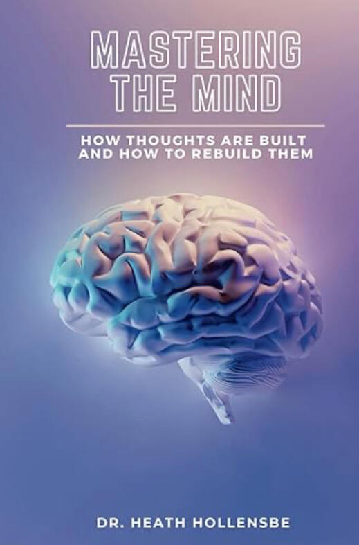 Mastering The Mind - Heath Hollensbe Mastering The Mind - Heath Hollensbe