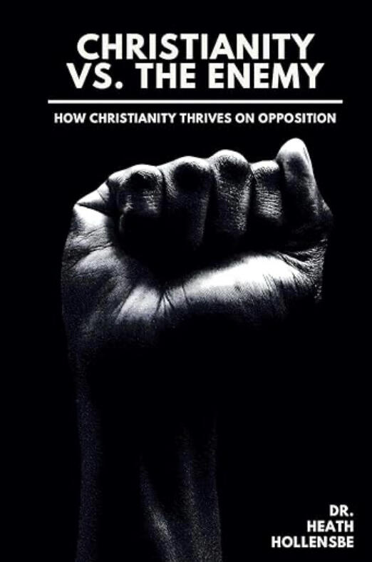 Christianity Vs. The Enemy - Heath Hollensbe Christianity Vs. The Enemy - Heath Hollensbe